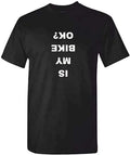 is My Bike Okay? Funny Cycling Tshirt Mens Road Mountain BMX Cycle Jersey Top Black