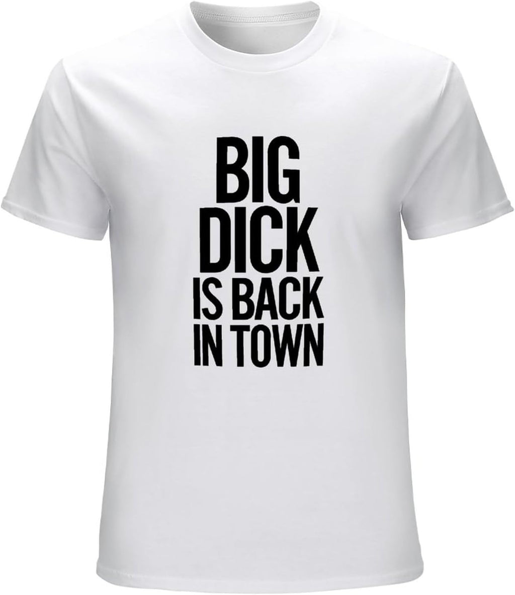 Big Dick is Back in Town T-Shirt Funny Nerd Tee Stag Do Present Gift T-Shirt White