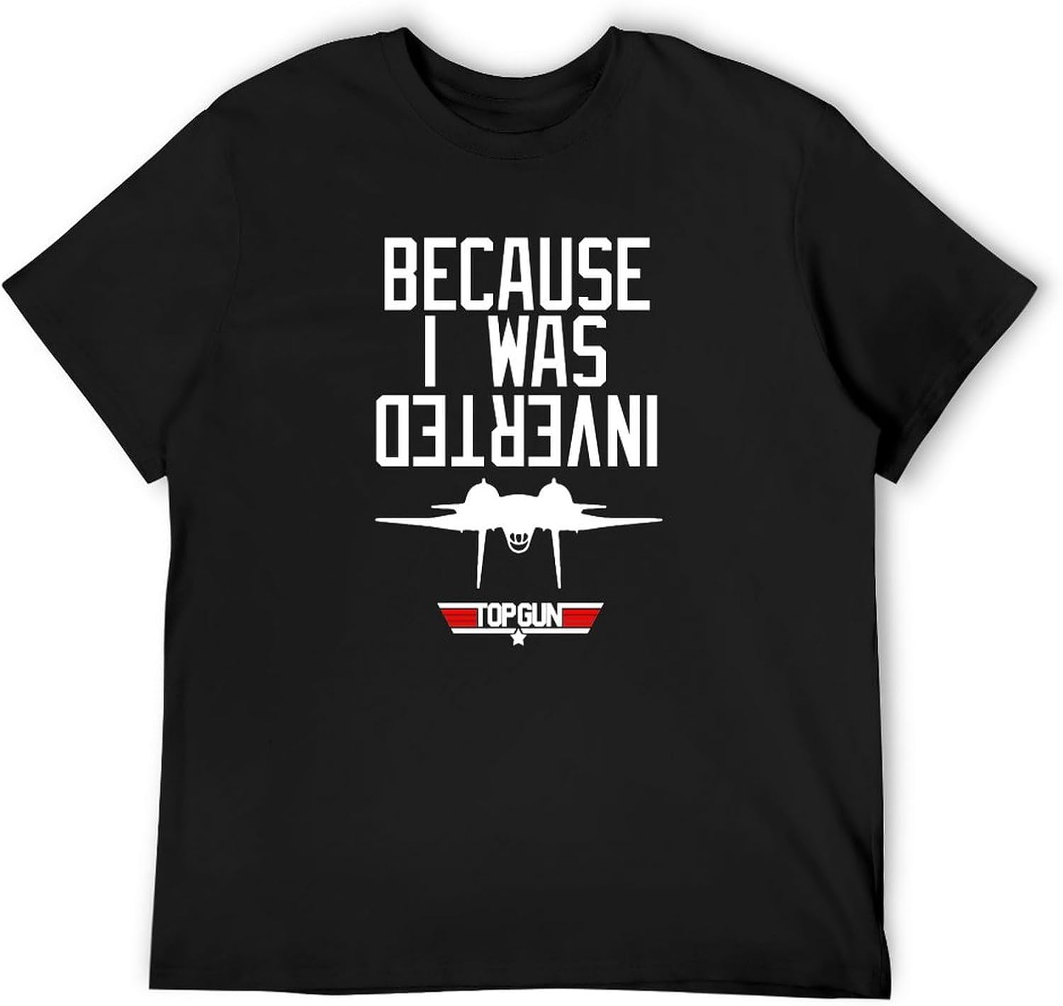 Because I was Inverted T-Shirt Black Graphic Unisex Tee Shirt S