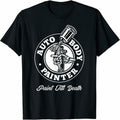 Men's Auto Body Painter Paint Till De^th Automotive Car Painter T-Shirt Balck