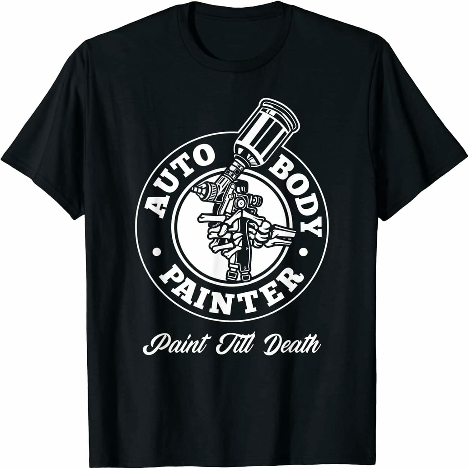 Men's Auto Body Painter Paint Till De^th Automotive Car Painter T-Shirt Balck